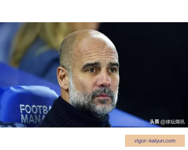 瓜迪奥拉的欧冠战术逐渐显现，球队表现稳健值得关注